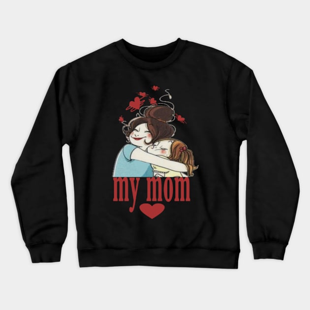 My mom Crewneck Sweatshirt by Titou design